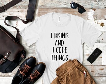 I Drink and I Code Things T-Shirt Gifts Coding Shirt Computer Science Gift Programmer Coder Funny Nerd Programming Code Software Developer