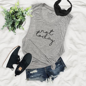 Not Today Womens Premium Flowy Muscle Tank Top - NT