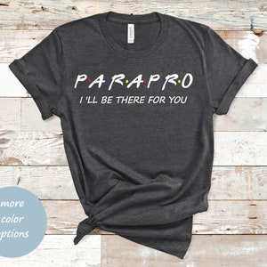 Parapro Shirt,Parapro T-shirt, office shirts, Parapro,I'll Be There For You Shirt,Paraprofessional, Paraprofessional Shirt