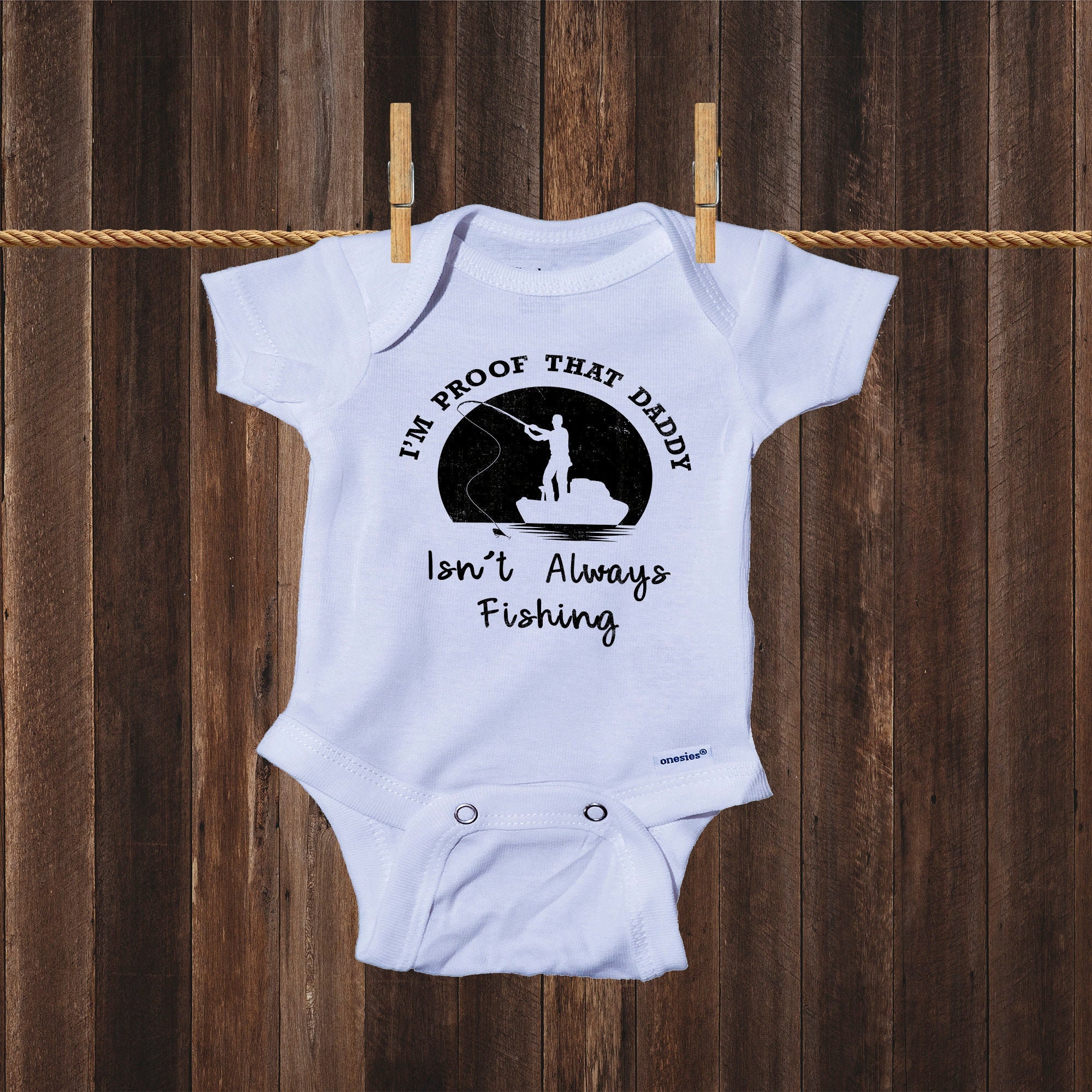 I'm Proof That Daddy Isn't Always Fishing Baby Onesies® Baby Shower Gift,  Baby Girl, Newborn Onesies® Funny Baby Onesie® Fisherman 