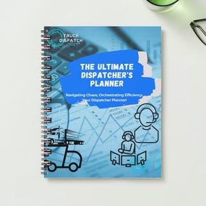 May include: A spiral-bound planner titled "The Ultimate Dispatcher's Planner" with blue and white graphics. The cover features a keyboard, charts, and illustrations of a truck, dispatcher, and headset. The text reads "Navigating Chaos, Orchestrating Efficiency."