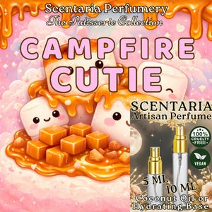 May include: An illustrated advertisement for "Campfire Cutie" perfume from Scentaria Perfumery's Patisserie Collection. The image features cartoon marshmallows, caramel, and perfume bottles in 5 ml and 10 ml sizes. The perfume is vegan and cruelty-free.
