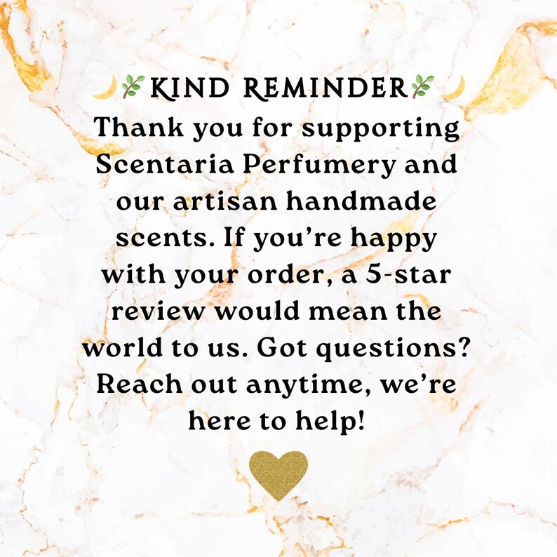 May include: A marble-textured background with gold accents and text that reads "KIND REMINDER." The text thanks customers for supporting Scentaria Perfumery and their artisan handmade scents. A gold heart is at the bottom.