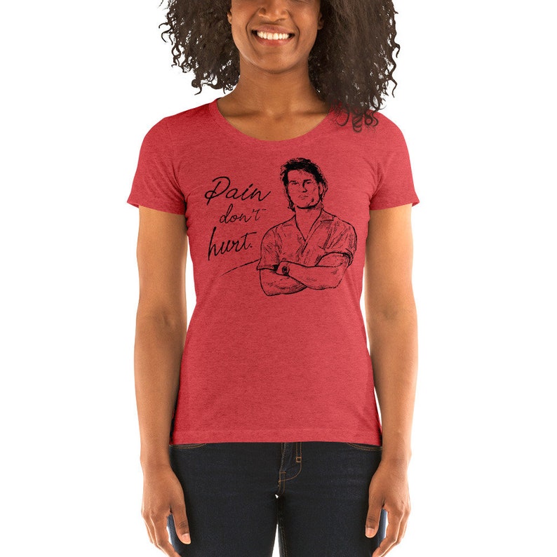 McKenna Creative Premium Bella Canvas Apparel Triblend T Shirt Free Shipping Pain Don/'t Hurt TShirt Womens