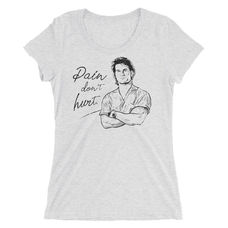 McKenna Creative Premium Bella Canvas Apparel Triblend T Shirt Free Shipping Pain Don/'t Hurt TShirt Womens