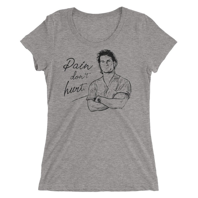 McKenna Creative Premium Bella Canvas Apparel Triblend T Shirt Free Shipping Pain Don/'t Hurt TShirt Womens