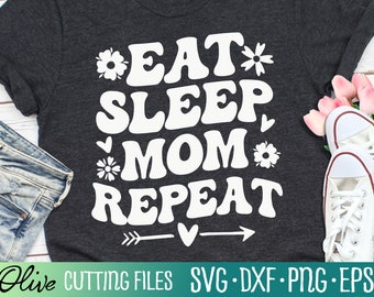 Eat Mom Sleep Repeat Svg, Mom Svg, Mom Life Svg, Mothers Day Svg, Cut File, Silhouette Svg, Cricut Designs