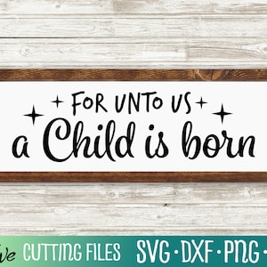 Para nosotros un niño nace SVG, Navidad SVG, Verso Bíblico SVG, signo cristiano Svg Archivos para Cricut, Cortar Archivo