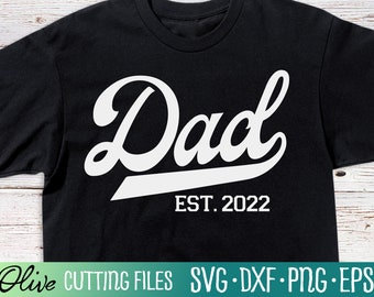 Dad Est. 2022, New Dad Svg, 2022 Dad Svg, Father&#39;s Day Svg, Papa Svg, Fathers Day Shirt Svg, Cut File, Silhouette Svg, Cricut Designs