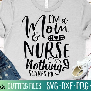 I&#39;m a Mom and a Nurse Nothing Scares Me Svg, Mom Svg, Mom Life Svg, Mothers Day Gift Svg, Cut File, Silhouette Svg, Cricut Designs