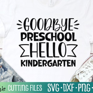 Żegnaj przedszkole Witaj przedszkole, Ostatni dzień szkoły, Koszulka ukończenia szkoły Svg, Nauczyciel Svg, Plik do cięcia, Sylwetka Svg, Projekty Cricut