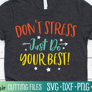 Não se estresse, apenas faça o seu melhor Svg, Svg do dia do teste, Svg do professor, Svg do dia do teste do professor, Svg escolar, Arquivo cortado, Svg de silhueta, Designs Cricut