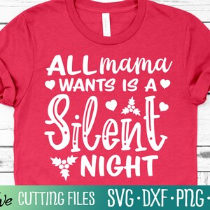 All Mama Wants is a Silent Night SVG, Christmas SVG, Funny Holiday SVG, Geschenk SVG, Mom svg, Cameo Cricut, Cut File, Silhouette Svg, Cricut