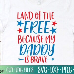 Land of Free Because My Daddy is Brave Svg, 4th of July svg, Father's Day Svg, Military svg, Cut File, Silhouette Svg, Cricut Designs