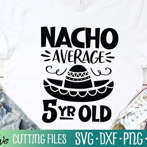 Nacho moyenne cinq ans Svg, Svg fête Cinco De Mayo, anniversaire drôle chemise mexicaine Svg, couper fichier, Silhouette Svg, Cricut Designs