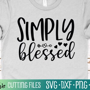 Simply Blessed SVG, Jesus SVG, Bible SVG, Christian Svg, Inspirational svg, Cameo Cricut, Cut File, Silhouette Svg, Cricut Svg