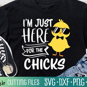 I&#39;m Just Here for the Chicks svg , Funny Easter Svg, Funny Easter Boy Svg, Cameo Cricut, Cut File, Silhouette Svg, Cricut Svg