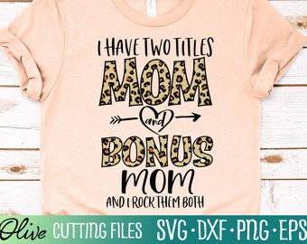 Two Titles Mom and Bonus Mom Svg, Mom Svg, Mom Life Svg, Bonus Mom Svg, StepMom, Leopard Print Svg, Cut File, Silhouette Svg, Cricut Designs
