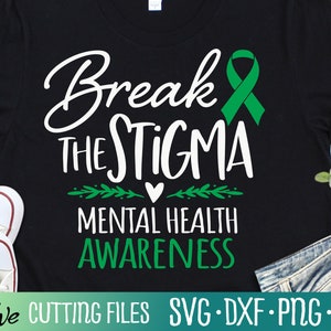 Break the Stigma Svg, Mental Health Svg, Mental Health Shirt Svg, Mental Health Matters Svg, Cut File, Silhouette Svg, Cricut Designs