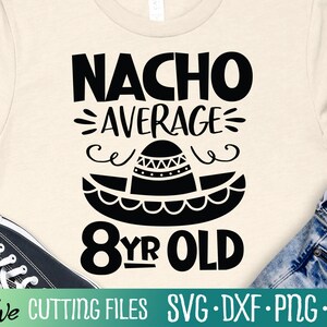 Nacho gemiddelde acht jaar oude Svg, Cinco De Mayo Party Svg, grappige verjaardag Mexicaanse Shirt Svg, gesneden bestand, silhouet Svg, Cricut ontwerpen