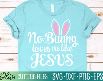 No Bunny Loves Me Like Jesus Svg, Christian Svg, Easter Svg, Jesus Svg, Cameo Cricut, Cut File, Silhouette Svg, Cricut Svg