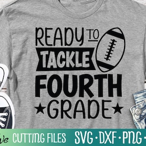 Ready to Tackle Fourth Grade, 4th Grade Svg, Last Day of School, Graduation Shirt, Football Svg, Cut File, Silhouette Svg, Cricut Designs