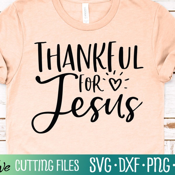 Thankful for Jesus Svg, Christian Thanksgiving Svg, Blessed and Thankful Svg, Harvest Svg, Cameo Cricut, Cut File, Silhouette Svg, Cricut