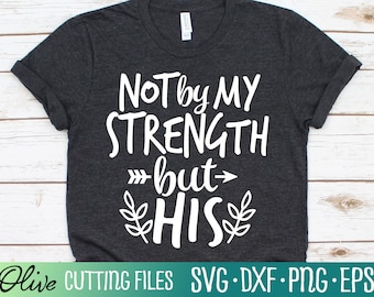 Nie moją siłą, ale jego SVG, Chrześcijański SVG, Jezus SVG, Bóg SVG, Biblia SVG, Wiara SVG, Cameo Cricut, Plik do cięcia, Sylwetka SVG, Cricut SVG