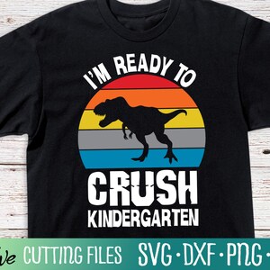 I&#39;m Ready to Crush Kindergarten Svg, Dinosaur Back to School Svg, First Day of School Svg, Cameo Cricut, Cut File, Silhouette, Cricut