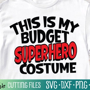 This is My Budget Superhero Costume, Halloween svg, halloween svg for kids, Halloween shirt svg, Cut File, Silhouette Svg, Cricut Designs