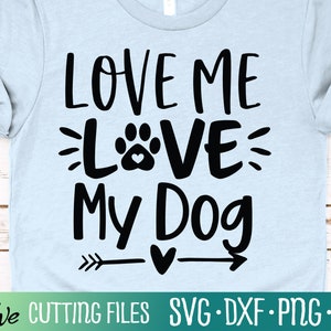 Love Me Love My Dog Svg, Dog Svg, Dog Paw Svg, Funny Dog Lover Svg, Cameo Cricut, Cut File, Silhouette Svg, Cricut