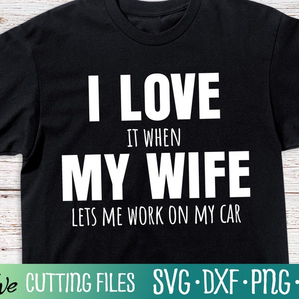 Funny Car I Love My Wife SVG, Husband Car Lover Svg, Husband Gift svg, Cameo Cricut, Cut File, Silhouette Svg, Cricut Svg