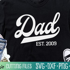 Dad Est. 2009, New Dad Svg, 2009 Dad Svg, Father&#39;s Day Svg, Papa Svg, Fathers Day Shirt Svg, Cut File, Silhouette Svg, Cricut Designs