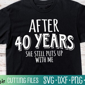 Lustiges Hochzeitstag SVG, 40 Jahre Jubiläum Ehemann Geschenk Svg, Ehemann Geschenk svg, Cameo Cricut, Cut File, Silhouette Svg, Cricut Svg