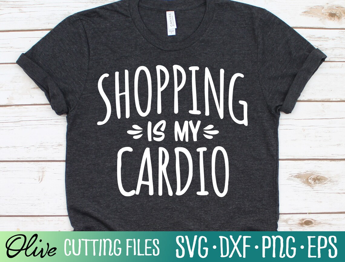 Shopping is My Cardio SVG Funny Shopping SVG Funny Fitness Etsy