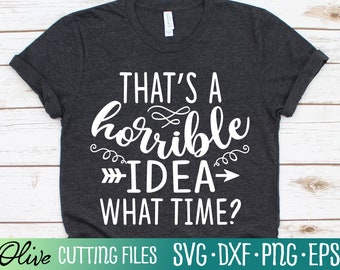 Dat is een vreselijk idee Svg, Sarcastic Funny Svg, Funny Friends Svg, TroubleMaker, Cameo Cricut, Cut File, Silhouette Svg, Cricut