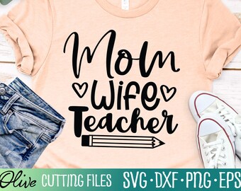 Mom Wife Teacher Svg, Mom Svg, Teacher Svg, Mom Life Svg, Mothers Day Svg, Gift for Mom Wife, Cut File, Silhouette Svg, Cricut Designs