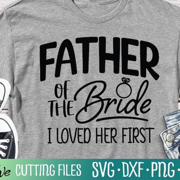 Father of the Bride Svg, Funny Dad Svg, Fathers Day Svg, Wedding Svg, Father of the Bride Gift Svg, Cut File, Silhouette Svg, Cricut Designs