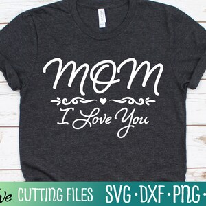 Mom I Love You Svg, Mother&#39;s Day Gift Svg, Best Mom Ever Svg, Mothers Day Svg, Cameo Cricut, Cut File, Silhouette Svg