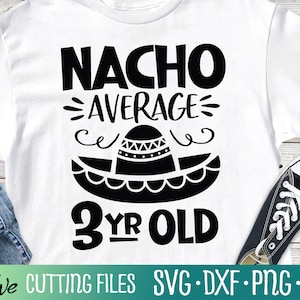 Nacho Durchschnitt drei Jahre alt SVG, Cinco De Mayo Party SVG, lustige Geburtstag mexikanischen Shirt, geschnitten Datei, Silhouette svg, Cricut Designs