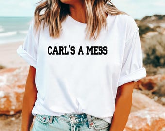Carl’s a Mess Shirt - Summer House Bravo Gift Bravocon