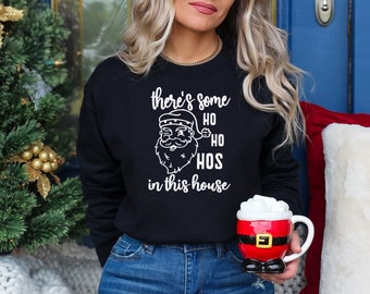 Holiday Sweatshirt There's Some Hos In This House Christmas