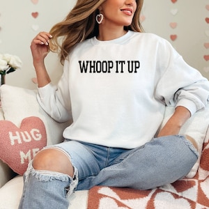 Whoop It Up Sweatshirt or T-Shirt Real Housewives of OC - Bravo Gift Shirt - RHOC Crew Neck Shirt Bravo Bachelorette Last Minute Gift