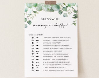 May include: A printable baby shower game with a green eucalyptus floral design. The game asks guests to guess who will take on certain tasks, "mommy or daddy?"  The game includes 13 questions.