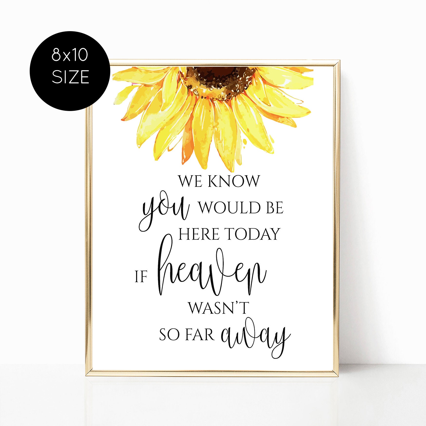 Sunflower If Heaven Wasn't So Far Away, If Heaven, In Memory Sign, Forever in Our Hearts Sign, We Know You Would Be Here Today