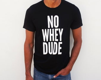 Vegan T-Shirt NO WHEY DUDE Unisex Active-Wear |   Team Herbivore, Animal Rights, Plant based shirt