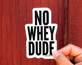 Vegan Sticker NO WHEY DUDE, vegan pride decal, Vegan activism, Herbivore Sticker, Animal Rights Sticker - Cruelty Free Sticker