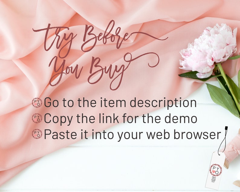 May include: A pink and white floral arrangement on a white wooden surface with a pink fabric draped over the surface. The text "try Before You Buy" is written in cursive script. The text "Go to the item description, Copy the link for the demo, Paste it into your web browser" is written in black text with a circle and the letters "PYO" in front of each line.