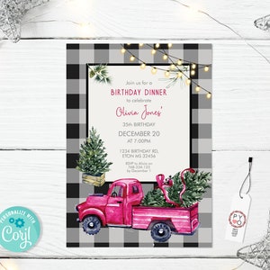 May include: A birthday dinner invitation featuring a pink pickup truck carrying a Christmas tree, set against a black and white plaid background. The invitation includes text with event details and a string of lights.
