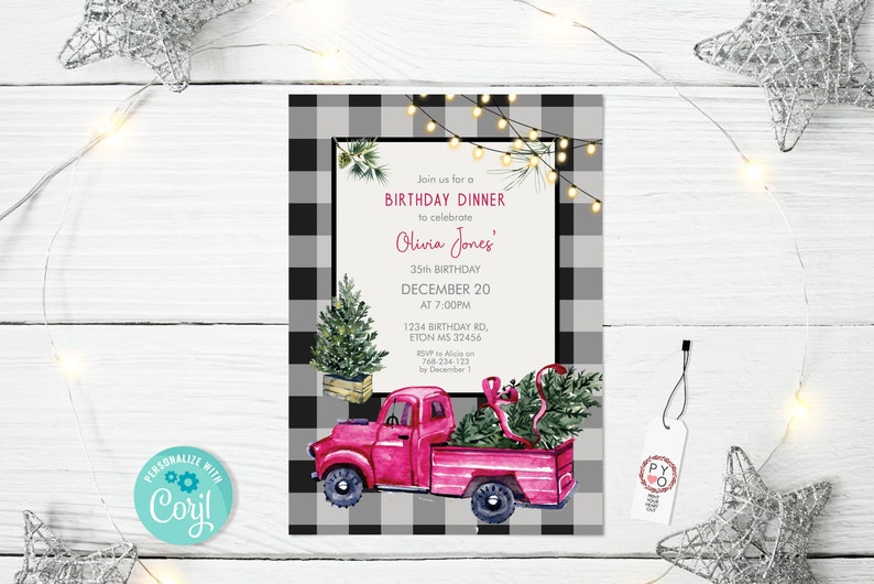 May include: A birthday dinner invitation featuring a pink pickup truck carrying a Christmas tree, set against a black and white plaid background. The invitation includes text with event details and a string of lights.